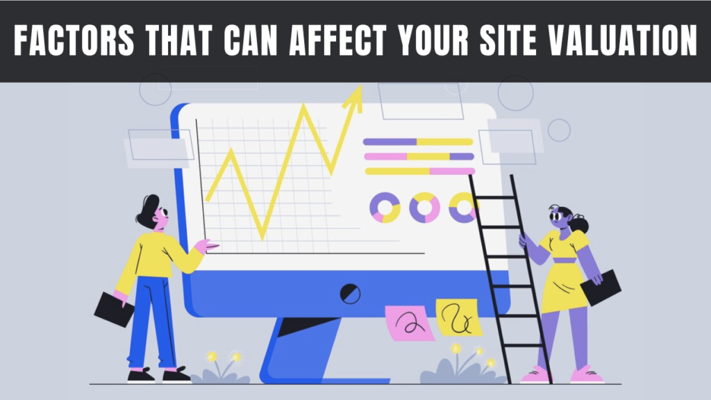 what factors affect your site valuation